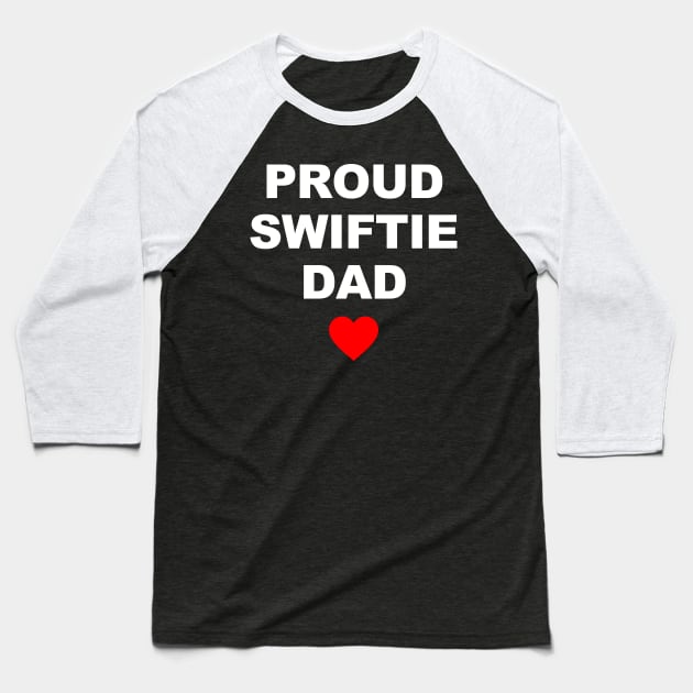 Proud Swiftie Dad Baseball T-Shirt by TrikoNovelty